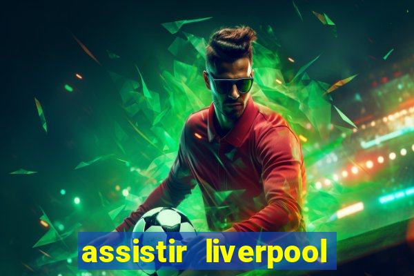 assistir liverpool x monterrey ao vivo futemax